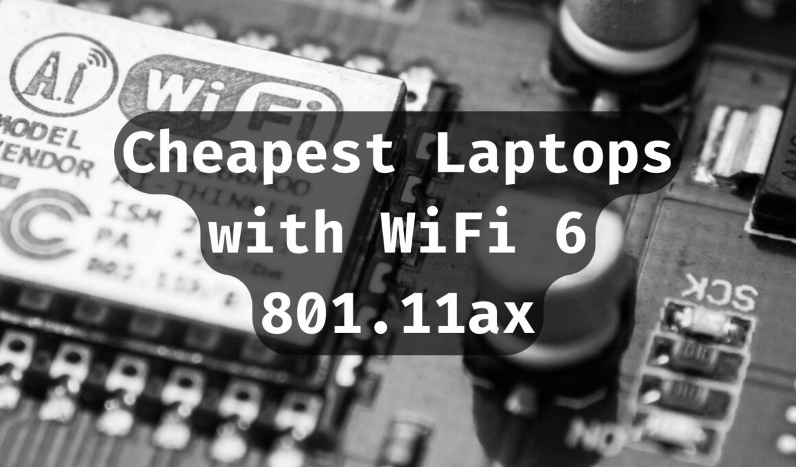 Cheapest Laptops with Wifi 6 ax