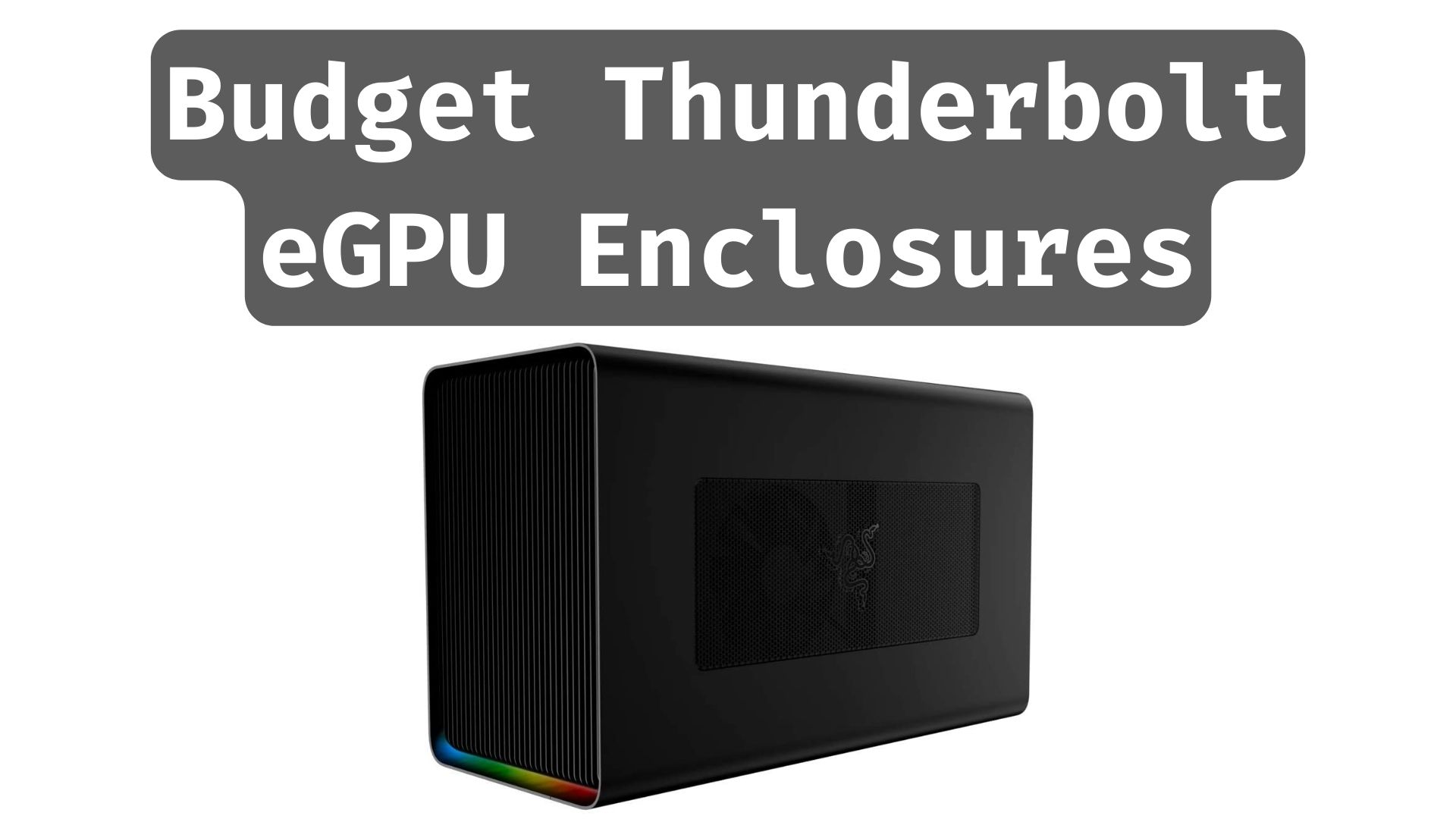 Thunderbolt eGPU [2023] - ByteXD