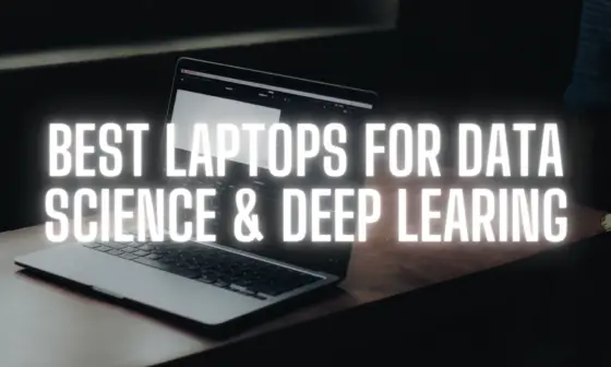 Best Laptops for Data Science & Deep Learning
