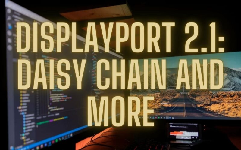 DisplayPort Daisy Chain and More