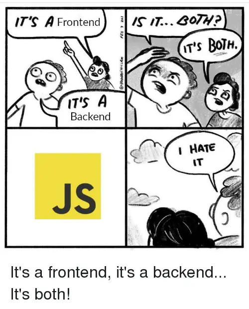 Best Laptops for Web Development in 2023 28 IT'S a Frontend IS IT 3OTH? iT's BoTH IT'S a Backend I HATE IT JS | Programmer Humor Meme on ME.ME