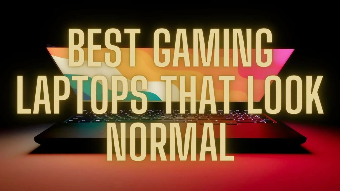 Best Gaming Laptops That Look Normal - ByteXD